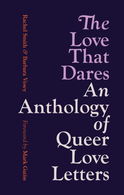 The Love That Dares - Letters of LGBTQ+ Love & Friendship Through History