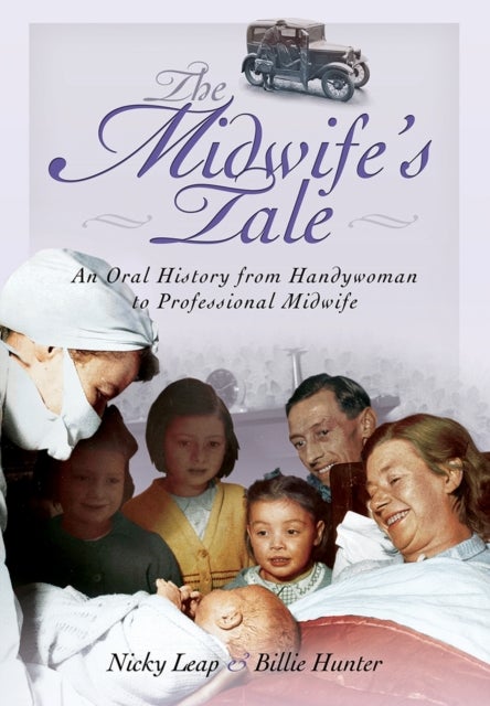 Bilde av Midwife&#039;s Tale: An Oral History From Handywoman To Professional Midwife Av Nicky Leap, Billie Hunter
