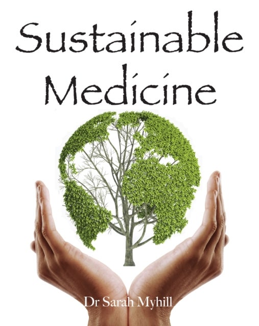 Bilde av Sustainable Medicine Av Sarah Myhill