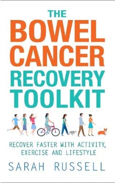 The Bowel Cancer Recovery Toolkit - Recover faster with activity, exercise and lifestyle