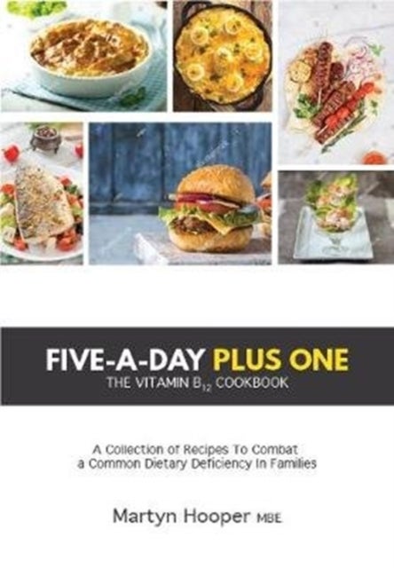 Five-A-Day Plus One - The Vitamin B12 Cookbook