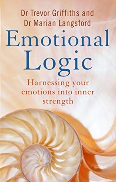 Emotional Logic - Harnessing your emotions into inner strength