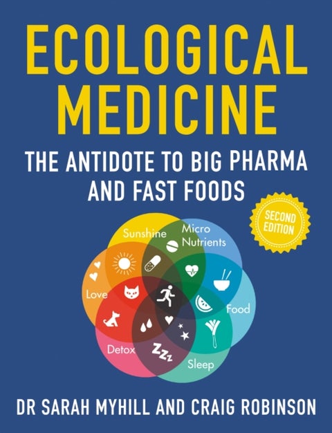Ecological Medicine, 2nd Edition - The Antidote to Big Pharma and Fast Food