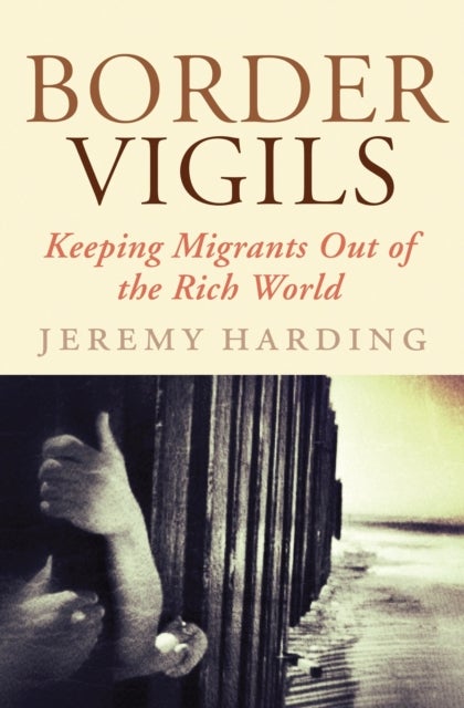 Border Vigils - Keeping Migrants Out of the Rich World