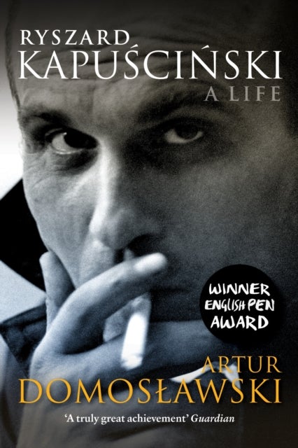 Ryszard Kapuscinski - A Life