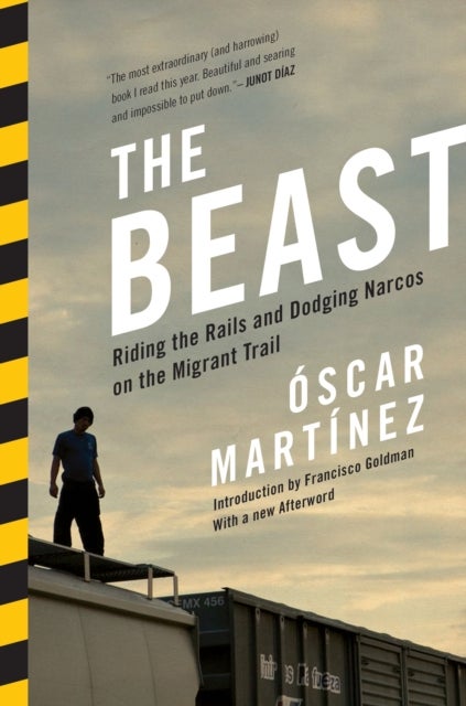 The Beast - Riding the Rails and Dodging Narcos on the Migrant Trail