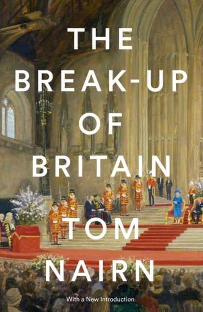 The Break-Up of Britain - Crisis and Neo-Nationalism