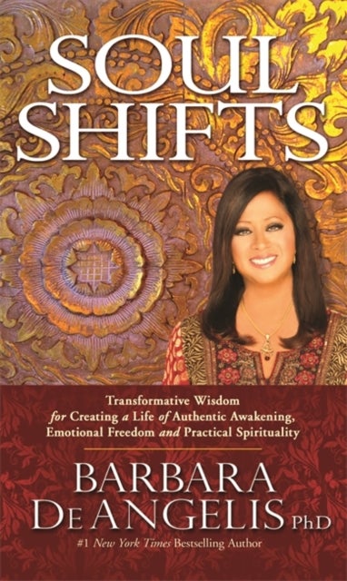 Soul Shifts - Transformative Wisdom for Creating a Life of Authentic Awakening, Emotional Freedom & Practical Spir