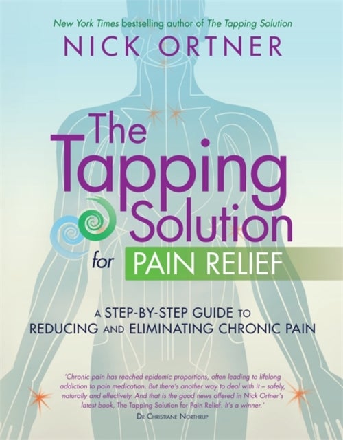 Bilde av The Tapping Solution For Pain Relief Av Nick Ortner