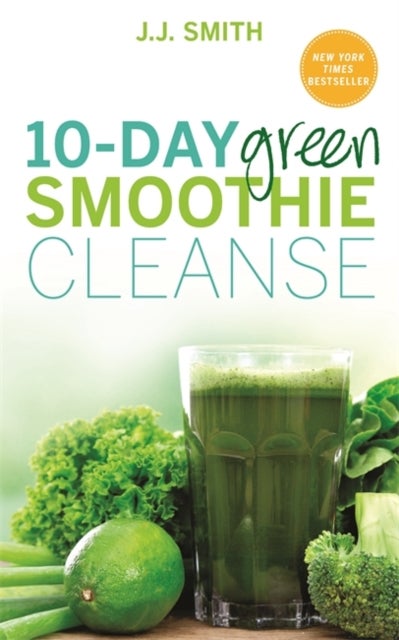10-Day Green Smoothie Cleanse - Lose Up to 15 Pounds in 10 Days!