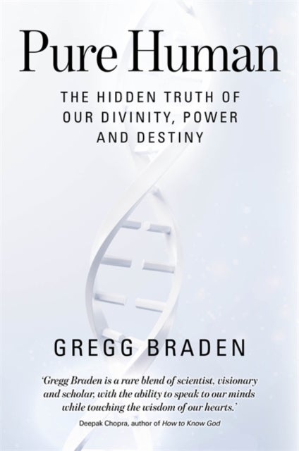 Pure Human - The Hidden Truth of Our Divinity, Power and Destiny