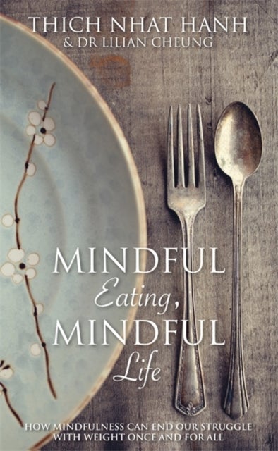 Bilde av Mindful Eating, Mindful Life Av Thich Nhat Hanh, Lilian Cheung