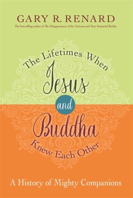 Bilde av The Lifetimes When Jesus And Buddha Knew Each Other Av Gary R. Renard