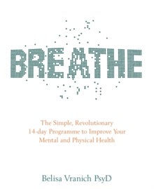Breathe - The Simple, Revolutionary 14-day Programme to Improve Your Mental and Physical Health
