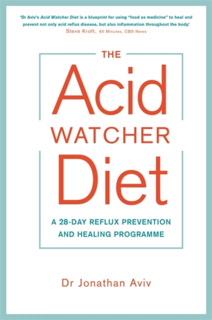 The Acid Watcher Diet - A 28-Day Reflux Prevention and Healing Programme