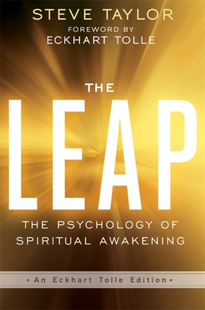 The Leap - The Psychology of Spiritual Awakening (An Eckhart Tolle Edition)