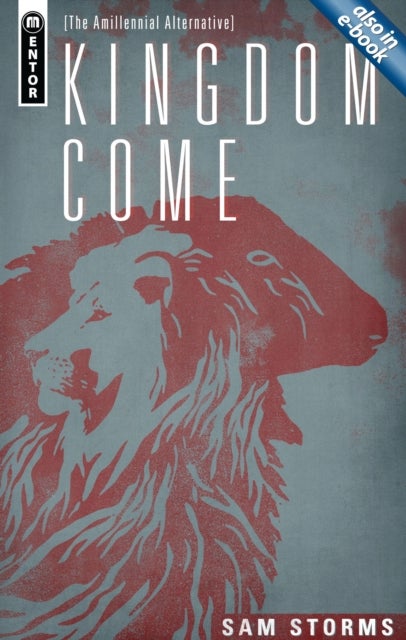 Kingdom Come - The Amillennial Alternative
