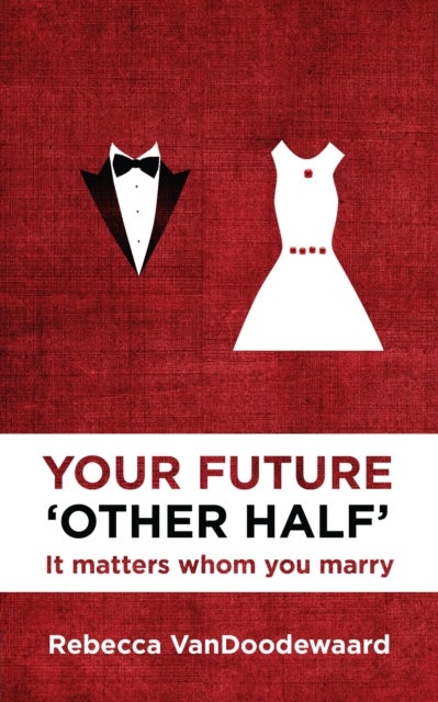 Your Future 'Other Half' - It matters whom you marry