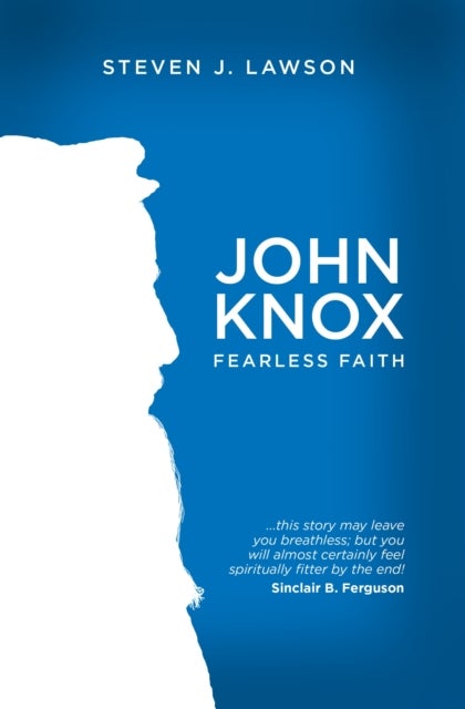 John Knox - Fearless Faith