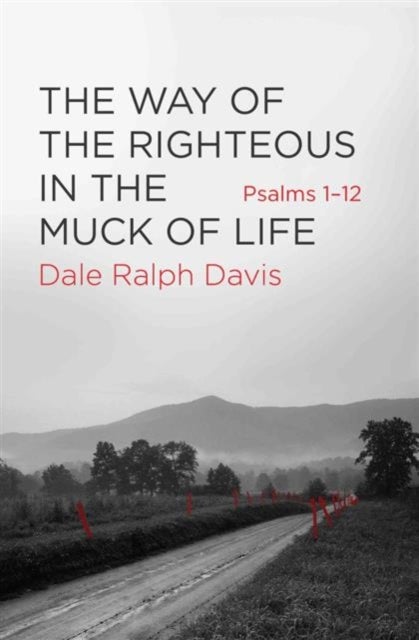 The Way of the Righteous in the Muck of Life - Psalms 1-12