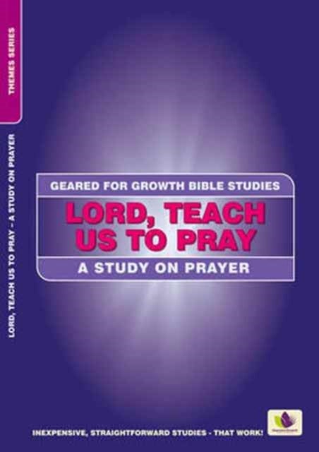 Lord, Teach Us to Pray - A Study on Prayer