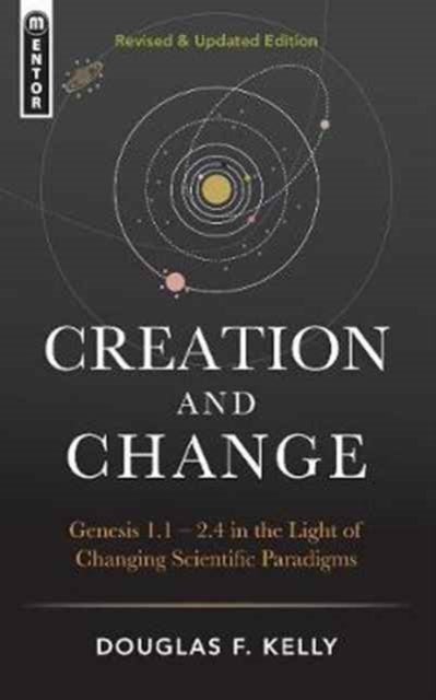 Creation And Change - Genesis 1:1-2:4 in the Light of Changing Scientific Paradigms