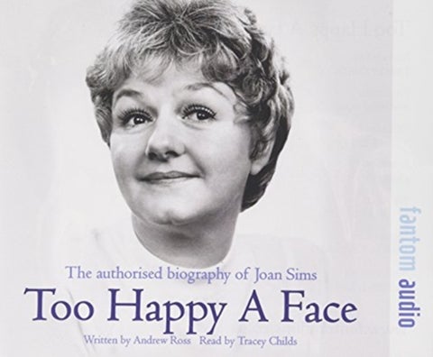 Too Happy a Face - The Authorised Biography of Joan Sims