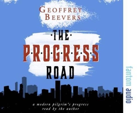 The Progress Road - A Modern Pilgrim's Progress