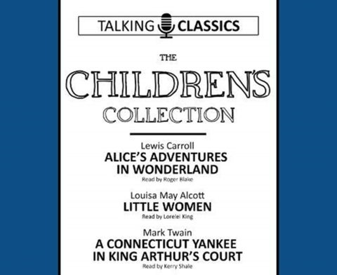The Children's Collection - Alice's Adventures In Wonderland / Little Women / A Connecticut Yankee in King Arthur's Court