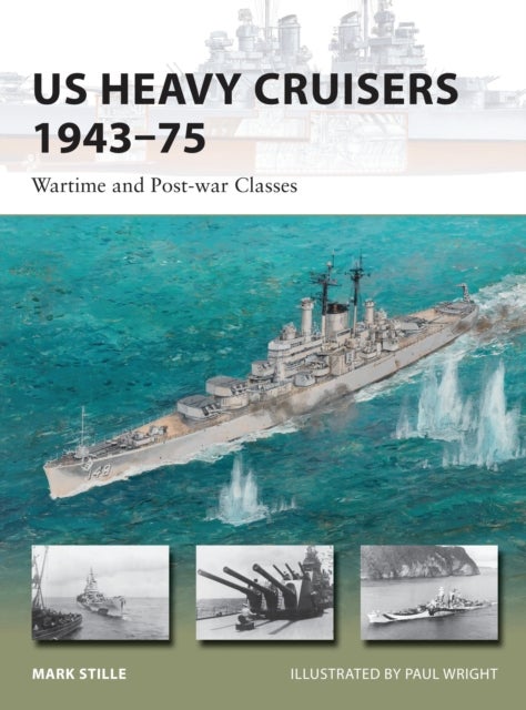 US Heavy Cruisers 1943¿75 - Wartime and Post-war Classes