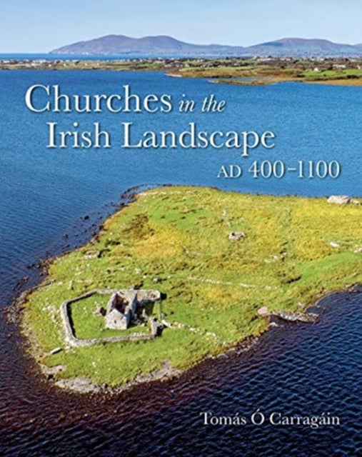 Bilde av Churches In The Irish Landscape Ad 400-1100 Av Tomas O Carragain