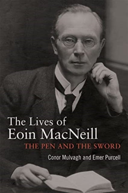 Eoin MacNeill - The pen and the sword