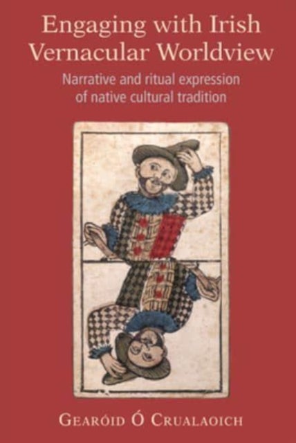 Engaging with Irish Vernacular Worldview - Narrative and ritual expression of native cultural tradition