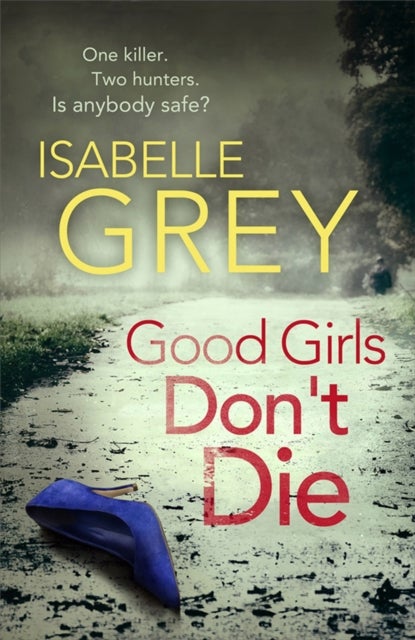 Good Girls Don't Die - a gripping serial killer thriller with jaw-dropping twists