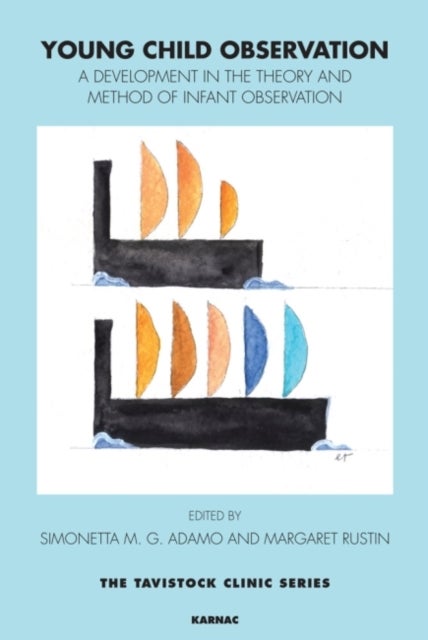 Young Child Observation - A Development in the Theory and Method of Infant Observation