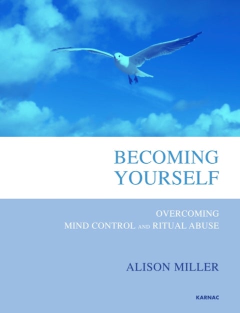 Becoming Yourself - Overcoming Mind Control and Ritual Abuse