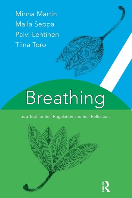 Bilde av Breathing As A Tool For Self-regulation And Self-reflection Av Paivi Lehtinen, Minna Martin, Maila Seppa, Tina Toro