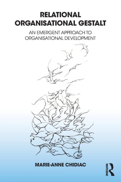 Relational Organisational Gestalt - An Emergent Approach to Organisational Development