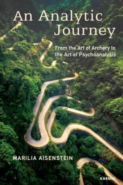 An Analytic Journey - From the Art of Archery to the Art of Psychoanalysis