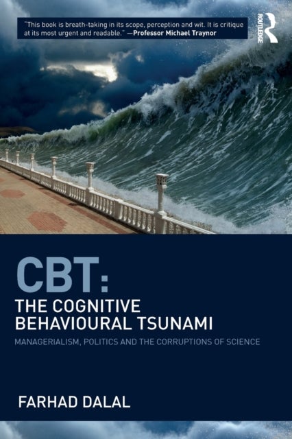 CBT: The Cognitive Behavioural Tsunami - Managerialism, Politics and the Corruptions of Science