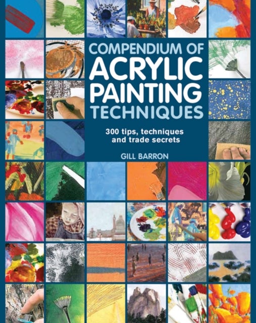 Bilde av Compendium Of Acrylic Painting Techniques Av Gill Barron