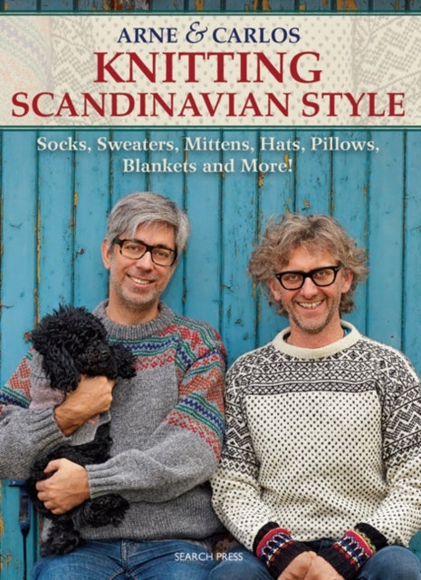 Arne & Carlos Knitting Scandinavian Style - Socks, Sweaters, Mittens, Hats, Pillows, Blankets and More!
