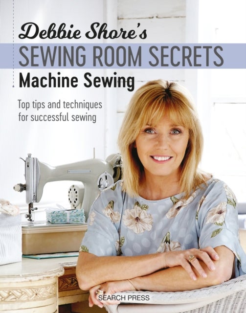 Bilde av Debbie Shore&#039;s Sewing Room Secrets: Machine Sewing Av Debbie Shore