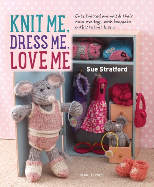 Bilde av Knit Me, Dress Me, Love Me Av Sue Stratford