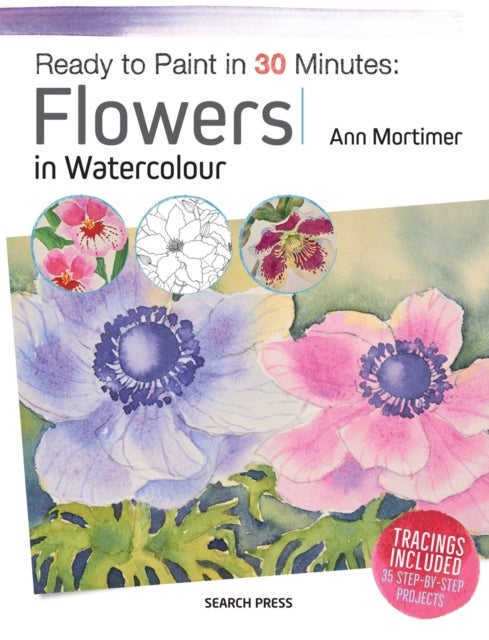 Bilde av Ready To Paint In 30 Minutes: Flowers In Watercolour Av Ann Mortimer