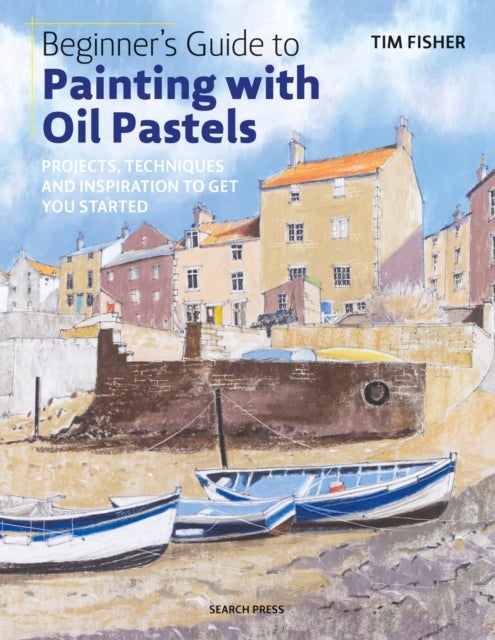 Bilde av Beginner&#039;s Guide To Painting With Oil Pastels Av Tim Fisher