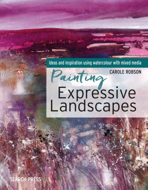 Bilde av Painting Expressive Landscapes Av Carole Robson