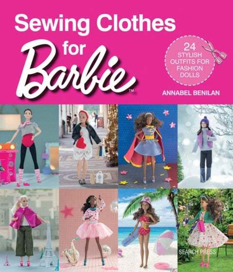 Sewing Clothes for Barbie - 24 stylish outfits for fashion dolls