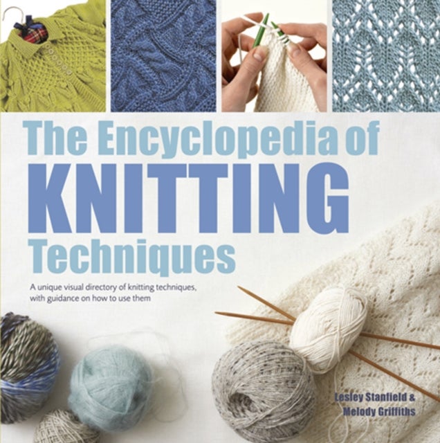 Bilde av The Encyclopedia Of Knitting Techniques Av Lesley Stanfield, Melody Griffiths