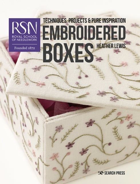 RSN: Embroidered Boxes - Techniques, Projects & Pure Inspiration